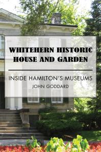 Whitehern Historic House and Garden : Inside Hamilton's Museums