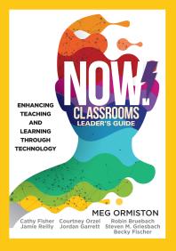 NOW Classrooms Leader's Guide : Enhancing Teaching and Learning Through Technology (a School Improvement Plan for the 21st Century)