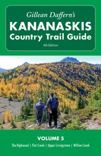Gillean Daffern's Kananaskis Country Trail Guide - 4th Edition : Volume 5: Highwood - Flat Creek - Upper Livingstone - Willow Creek