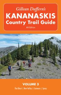 Gillean Daffern's Kananaskis Country Trail Guide : Volume 3: the Ghost--Bow Valley--Canmore--Spray