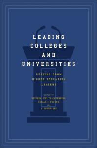 Leading Colleges and Universities : Lessons from Higher Education Leaders