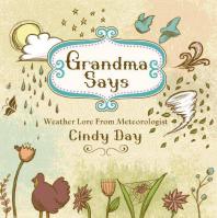 Grandma Says : Weather Lore from Meteorologist Cindy Day