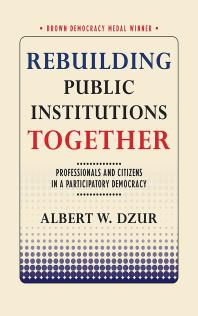 Rebuilding Public Institutions Together : Professionals and Citizens in a Participatory Democracy