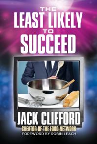 The Least Likely to Succeed : Jack Clifford And The Food Network