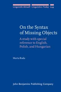 On the Syntax of Missing Objects : A Study with Special Reference to English, Polish and Hungarian