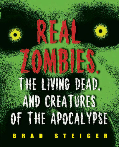 Real Zombies, the Living Dead, and Creatures of the Apocalypse