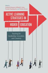 Active Learning Strategies in Higher Education : Teaching for Leadership, Innovation, and Creativity