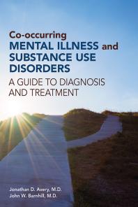 Co-occurring Mental Illness and Substance Use Disorders : A Guide to Diagnosis and Treatment