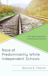 Race at Predominantly White Independent Schools : The Space Between Diversity and Equity