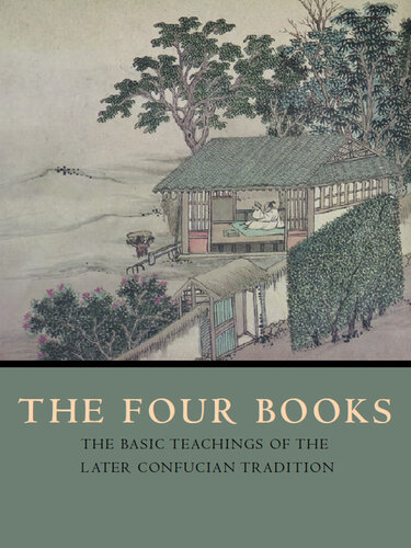 The Four Books: the Basic Teachings of the Later Confucian Tradition