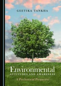 Environmental Attitudes and Awareness : A Psychosocial Perspective