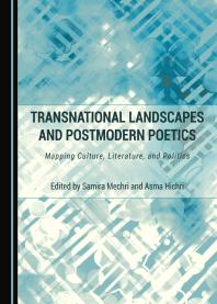 Transnational Landscapes and Postmodern Poetics : Mapping Culture, Literature, and Politics