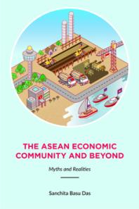 The ASEAN Economic Community and Beyond: Myths and Realities