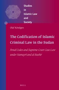 The Codification of Islamic Criminal Law in the Sudan : Penal Codes and Supreme Court Case Law under Numayrī and Bashīr