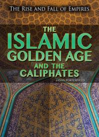 The Islamic Golden Age and the Caliphates