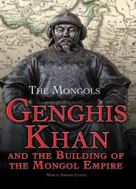 Genghis Khan and the Building of the Mongol Empire