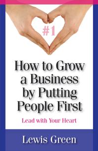 Lead with Your Heart : Sell Happiness and You and Your Business Will Flourish