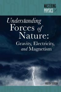 Understanding Forces of Nature : Gravity, Electricity, and Magnetism