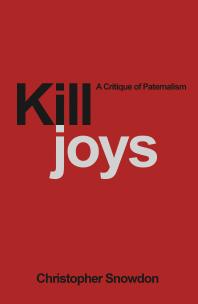 Killjoys: A Critique of Paternalism : A Critique of Paternalism