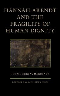 Hannah Arendt and the Fragility of Human Dignity
