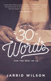 30 Words : A Devotional for the Rest of Us