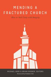 Mending a Fractured Church : How to Seek Unity with Integrity