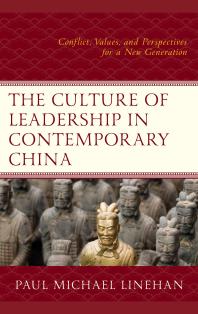 The Culture of Leadership in Contemporary China : Conflict, Values, and Perspectives for a New Generation