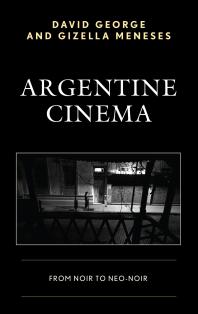 Argentine Cinema : From Noir to Neo-Noir