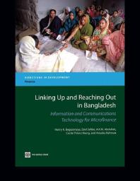 Linking Up and Reaching Out in Bangladesh : Information and Communications Technology for Microfinance