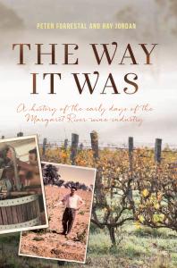 The Way It Was : A History of the early days of the Margaret River wine industry