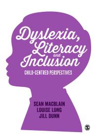 Dyslexia, Literacy and Inclusion : Child-Centred Perspectives