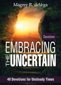 Embracing the Uncertain : 40 Devotions for Unsteady Times