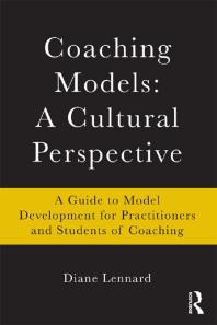 Coaching Models: a Cultural Perspective : A Guide to Model Development: for Practitioners and Students of Coaching
