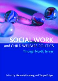 Social Work and Child Welfare Politics : Through Nordic Lenses