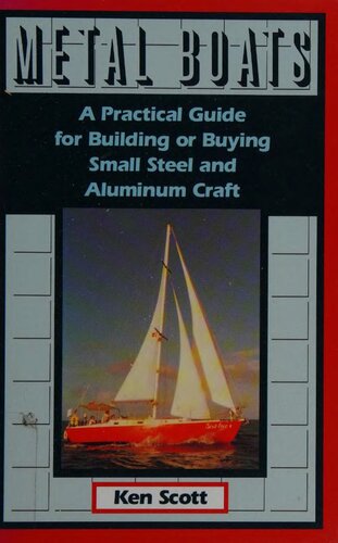 Metal Boats: A Practical Guide for Building or Buying Small Steel and Alumninum Craft