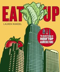 EAT UP : The Inside Scoop on Rooftop Agriculture