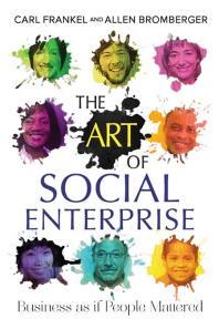 The Art of Social Enterprise : Business as if People Mattered