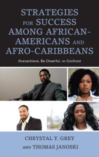 Strategies for Success among African-Americans and Afro-Caribbeans : Overachieve, Be Cheerful, or Confront