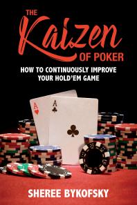 The Kaizen of Poker : How to Continuously Improve Your Hold’em Game