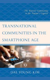 Transnational Communities in the Smartphone Age : The Korean Community in the Nation's Capital