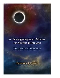 A Transpersonal Model of Music Therapy : Deepening Practice