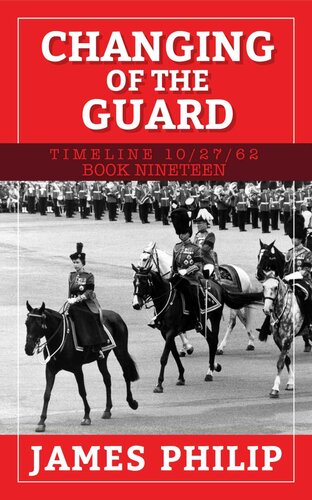 Changing of the Guard (Timeline 10/27/62 Book 19)