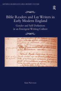 Bible Readers and Lay Writers in Early Modern England : Gender and Self-Definition in an Emergent Writing Culture