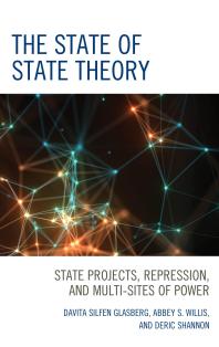 The State of State Theory : State Projects, Repression, and Multi-Sites of Power