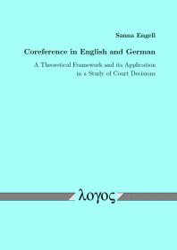 Coreference in English and German : A Theoretical Framework and Its Application in a Study of Court Decisions