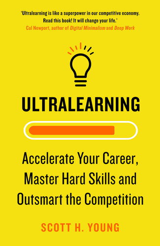 Ultralearning: Accelerate Your Career, Master Hard Skills and Outsmart the Competition