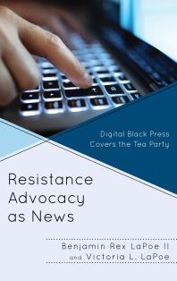 Resistance Advocacy As News : Digital Black Press Covers the Tea Party