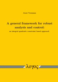 A General Framework for Robust Analysis and Control: an Integral Quadratic Constraint Based Approach : An Integral Quadratic Constraint Based Approach
