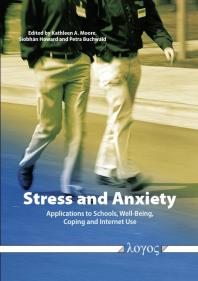 Stress and Anxiety : Applications to Schools, Well-Being, Coping, and Internet Use