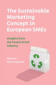 The Sustainable Marketing Concept in European SMEs : Insights from the Food and Drink Industry